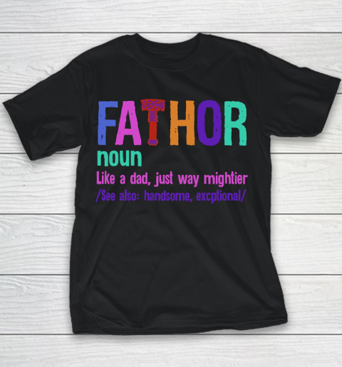 Father's Day Funny Gift Ideas Apparel  Fa Thor T Shirt Youth T-Shirt