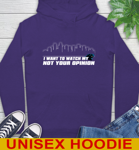 Carolina Panthers NFL I Want To Watch My Team Not Your Opinion Hoodie 5