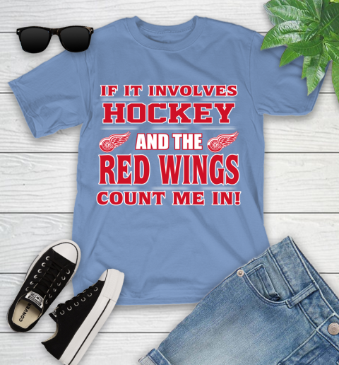 NHL If It Involves Hockey And The Detroit Red Wings Count Me In Sports Youth T-Shirt 11