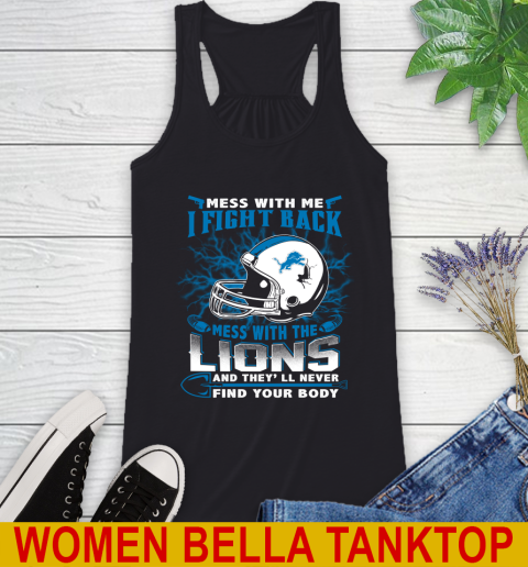 NFL Football Detroit Lions Mess With Me I Fight Back Mess With My Team And They'll Never Find Your Body Shirt Racerback Tank