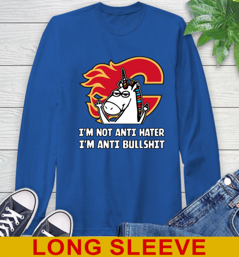 Calgary Flames NHL Hockey Unicorn I'm Not Anti Hater I'm Anti Bullshit Long Sleeve T-Shirt 9