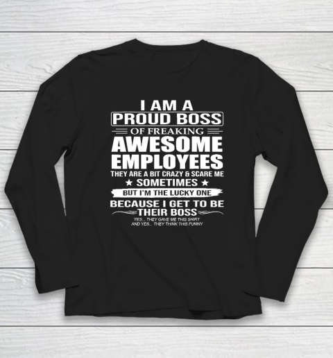 I Am A Proud Boss Of Freaking Awesome Employees Long Sleeve T-Shirt