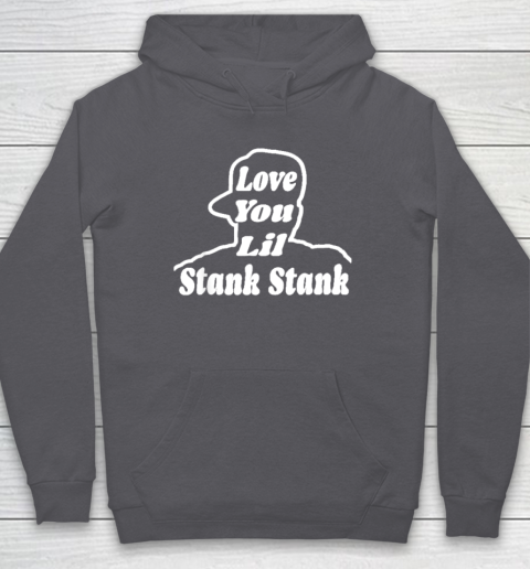 Love You Lil Stank Stank Seanfogelson513 That One Mailman Hoodie - Image 5