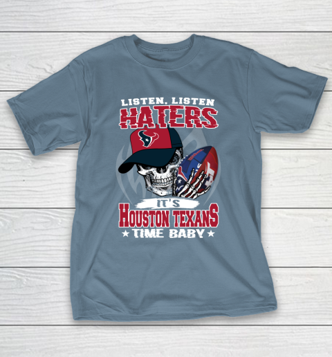 Listen Haters It is TEXANS Time Baby NFL T-Shirt 6