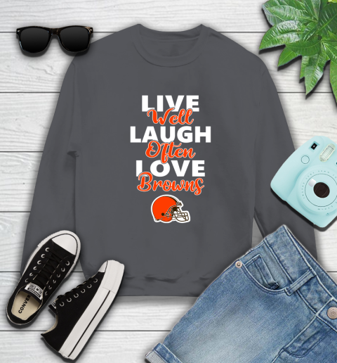 NFL Football Cleveland Browns Live Well Laugh Often Love Shirt Sweatshirt 6