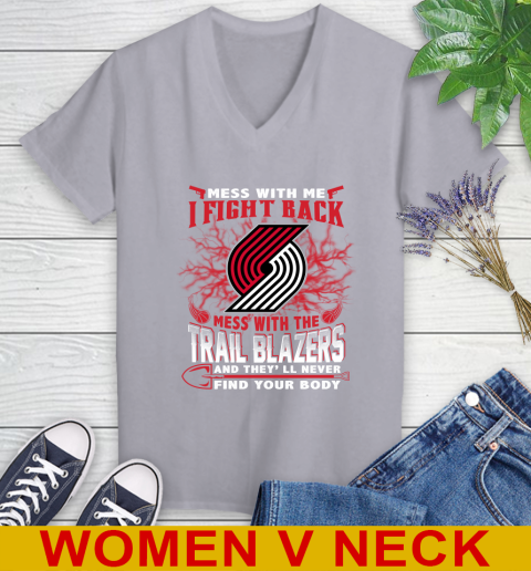 NBA Basketball Portland Trail Blazers Mess With Me I Fight Back Mess With My Team And They'll Never Find Your Body Shirt Women's V-Neck T-Shirt 4