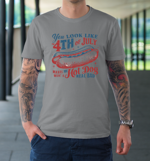 You Look Like The Fourth Of July T-Shirt 3