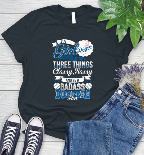 Los Angeles Dodgers MLB Baseball A Girl Should Be Three Things Classy Sassy And A Be Badass Fan Women's T-Shirt 8