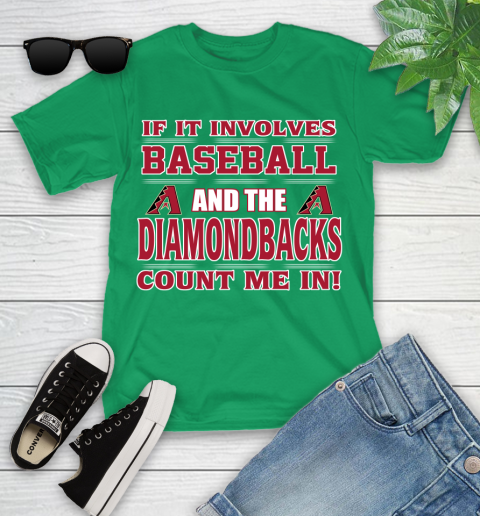 MLB If It Involves Baseball And The Arizona Diamondbacks Count Me In Sports Youth T-Shirt 6