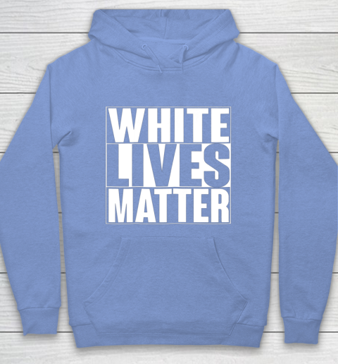 White Lives Matter Tshirt Hoodie 8