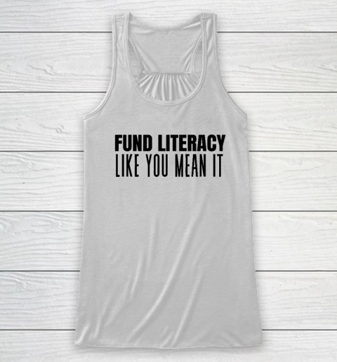 Fund Literacy Like You Mean It Racerback Tank
