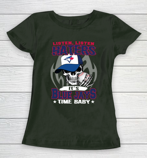 Listen Haters It is BLUE JAYS Time Baby MLB Women's T-Shirt 4