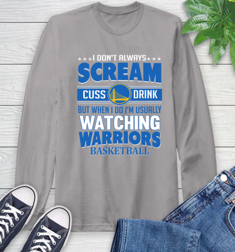 Golden State Warriors NBA Basketball I Scream Cuss Drink When I'm Watching My Team Long Sleeve T-Shirt 6