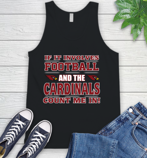 NFL If It Involves Football And The Arizona Cardinals Count Me In Sports Tank Top 2