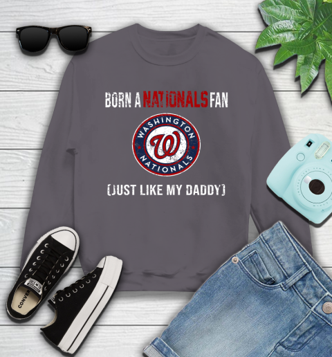 MLB Baseball Washington Nationals Loyal Fan Just Like My Daddy Shirt Youth Sweatshirt 4