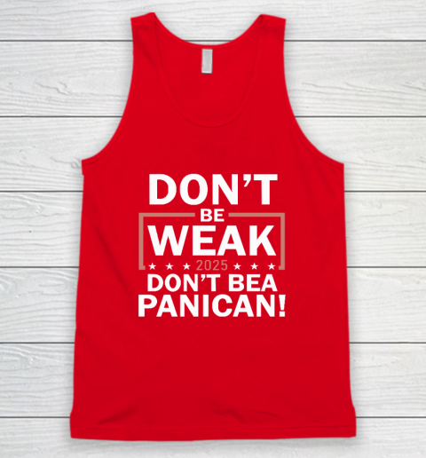 Don't Be Weak Don't Be A Panican Tank Top 4
