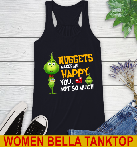 NBA Denver Nuggets Makes Me Happy You Not So Much Grinch Basketball Sports Racerback Tank 8