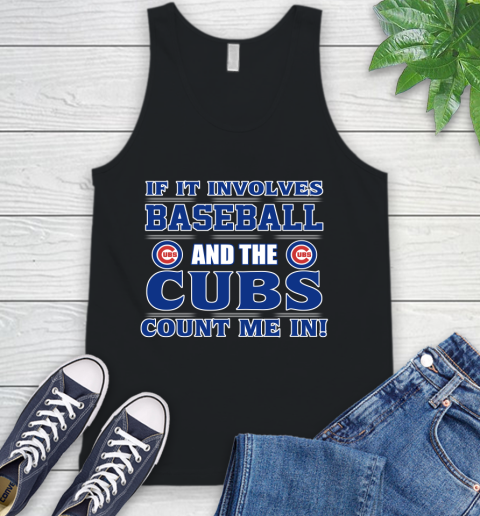 MLB If It Involves Baseball And The Chicago Cubs Count Me In Sports Tank Top 2