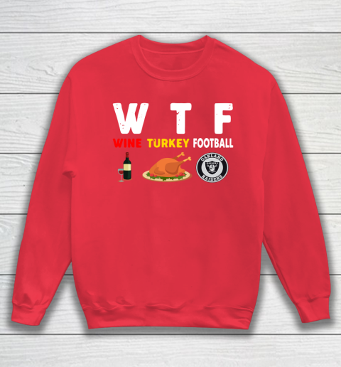 Oakland Raiders Giving Day WTF Wine Turkey Football NFL Sweatshirt - Image 8