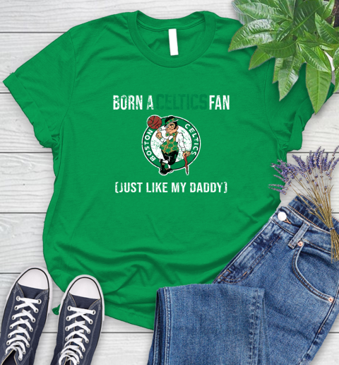 NBA Boston Celtics Loyal Fan Just Like My Daddy Basketball Shirt Women's T-Shirt 7
