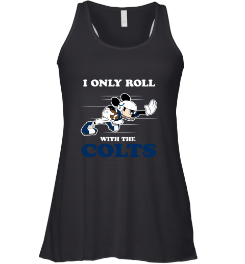 NFL Mickey Mouse I Only Roll With Indianapolis Colts Racerback Tank