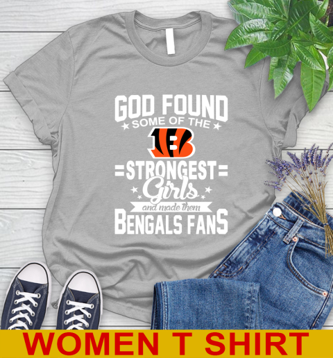 Cincinnati Bengals NFL Football God Found Some Of The Strongest Girls Adoring Fans Women's T-Shirt - Image 6