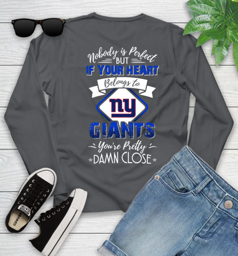 NFL Football New York Giants Nobody Is Perfect But If Your Heart Belongs To Giants You're Pretty Damn Close Shirt Youth Long Sleeve 8