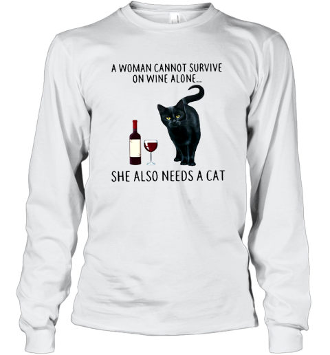 Premium A Woman Cannot Survive On Wine Alone She Also Needs A Cat Long Sleeve T-Shirt