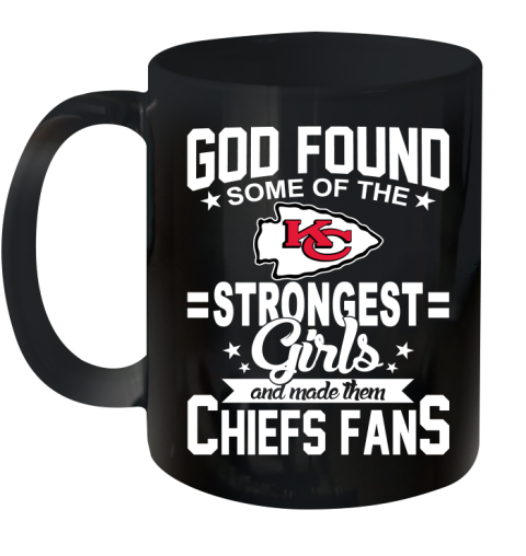 Kansas City Chiefs NFL Football God Found Some Of The Strongest Girls Adoring Fans Ceramic Mug 11oz