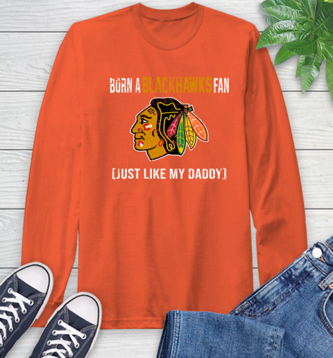 NHL Chicago Blackhawks Hockey Loyal Fan Just Like My Daddy Shirt Long Sleeve T-Shirt 5 NHL Chicago Blackhawks Hockey Loyal Fan Just Like My Daddy Shirt Long Sleeve T-Shirt - Image 5