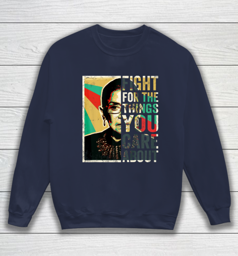 Notorious RBG Shirt Fight For The Things You Care About Vintage Rbg Sweatshirt 2