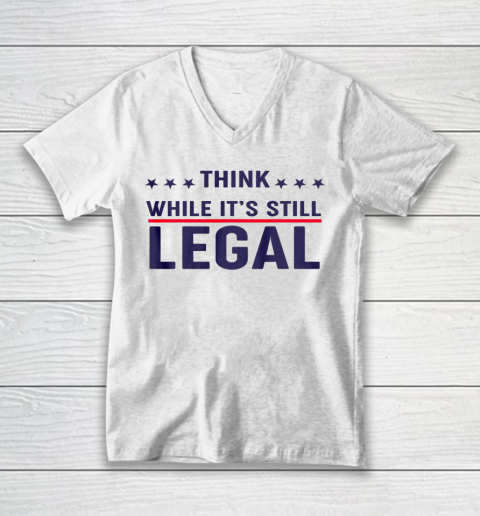 Rihanna Political Shirt Think While It's Still Legal V-Neck T-Shirt