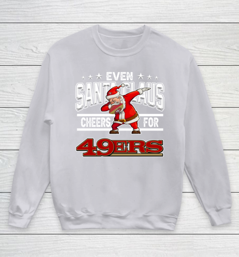 San Francisco 49ers Even Santa Claus Cheers For Christmas NFL Youth Sweatshirt 3