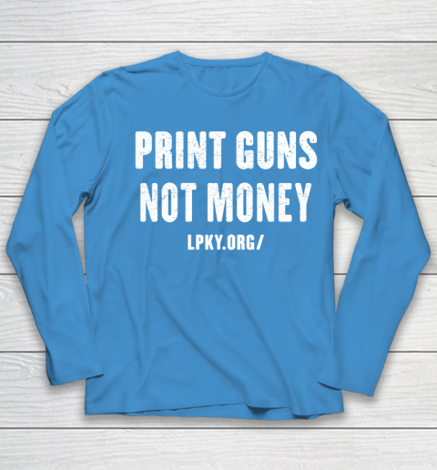 Print guns not money shirt Youth Long Sleeve 5