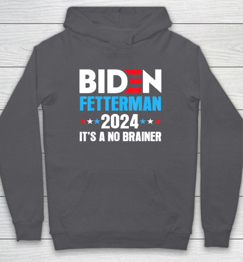 Biden Fetterman 2024 It's a No Brainer Political Hoodie 4