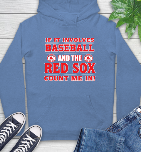 MLB If It Involves Baseball And The Boston Red Sox Count Me In Sports Hoodie 11