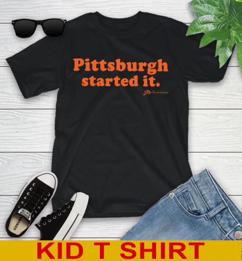 Pittsburgh Started It T shirt 102