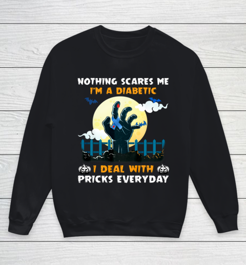Nothing Scares Me I m A DIabetic I Deal With Pricks Everyday Youth Sweatshirt
