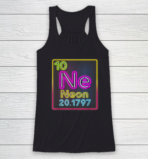 Neon Element Of The Chemistry Periodic Table For Scientists Racerback Tank