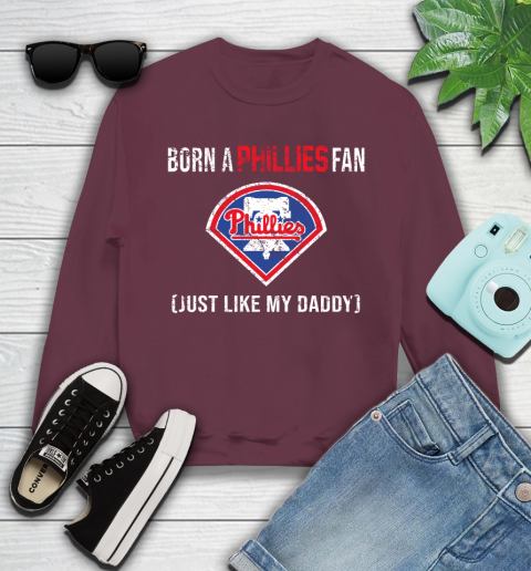 MLB Baseball Philadelphia Phillies Loyal Fan Just Like My Daddy Shirt Youth Sweatshirt 3