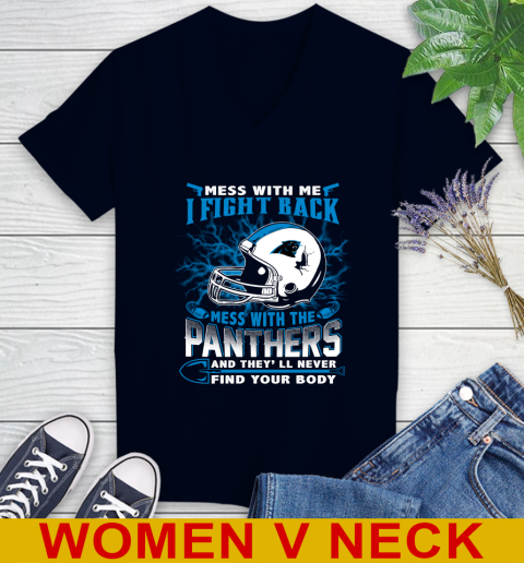 NFL Football Carolina Panthers Mess With Me I Fight Back Mess With My Team And They'll Never Find Your Body Shirt Women's V-Neck T-Shirt 2