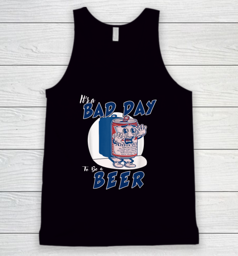 It's A Bad Day To Be A Beer Tank Top