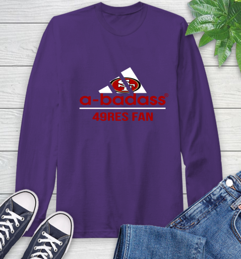 NFL A Badass San Francisco 49ers Fan Adidas Football Sports Long Sleeve T-Shirt 5