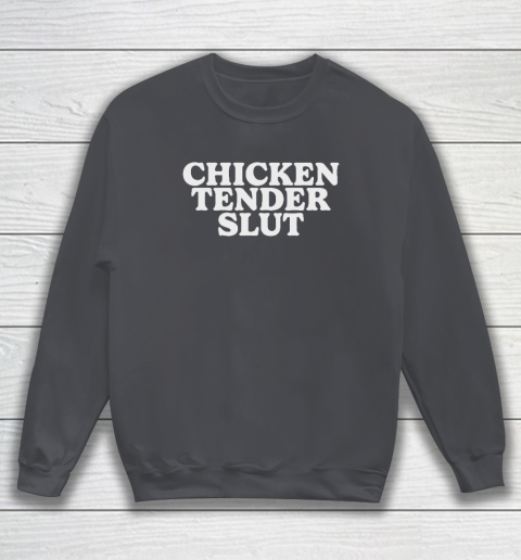 Chicken Tender Slut Sweatshirt 3