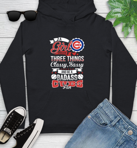 Chicago Cubs MLB Baseball A Girl Should Be Three Things Classy Sassy And A Be Badass Fan Youth Hoodie