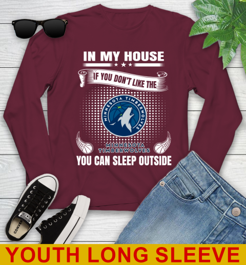 Minnesota Timberwolves NBA Basketball In My House If You Don't Like The Timberwolves You Can Sleep Outside Shirt Youth Long Sleeve 6