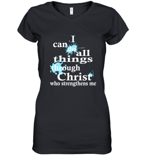 I Can Do All Things Through Christ Who Strengthens Me Women's V-Neck T-Shirt