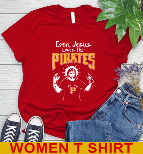 Pittsburgh Pirates MLB Baseball Even Jesus Loves The Pirates Shirt Women's T-Shirt 11