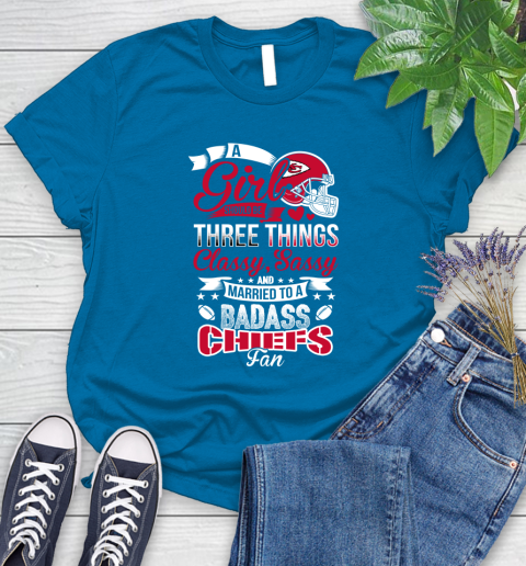 Kansas City Chiefs NFL Football A Girl Should Be Three Things Classy Sassy And A Be Badass Fan Women's T-Shirt 10