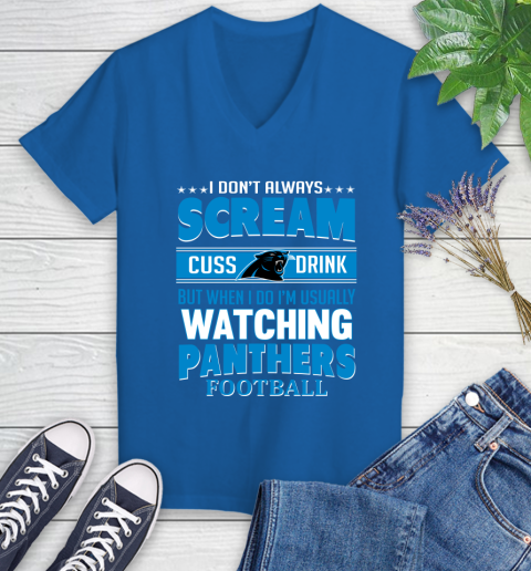 Carolina Panthers NFL Football I Scream Cuss Drink When I'm Watching My Team Women's V-Neck T-Shirt 10